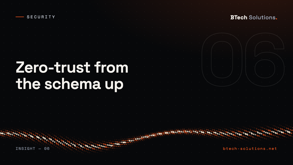 Zero-trust from the schema up